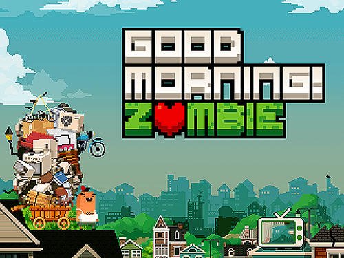 game pic for Good morning! Zombie